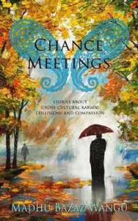 Chance Meetings : Stories about Cross-Cultural Karmic Collisions and Compassion