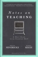 Notes on Teaching : A Short Guide to an Essential Skill (Notes on)
