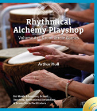 Rhythmical Alchemy Playshop : Drum Circle Games: for Music Educators, School Teachers, Recreational Drummers & Drum Circle Facilitators