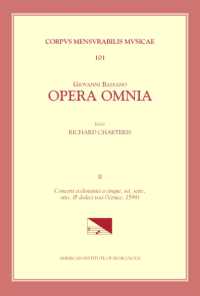 CMM 101 Giovanni Bassano (C. 1558-1617), Opera Omnia, Edited by Richard Charteris in 4 Volumes. Vol. II Concerti Ecclesiastici a Cinque, Sei, Sette, Otto, & Dodeci Voci (Venice, 1599) : Volume 101 (Corpus Mensurabilis Musicae)