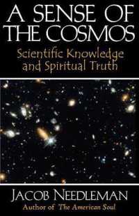 Sense of the Cosmos Scientific Knowledge and Spiritual Truth : Scientific Knowledge and Spiritual Truth