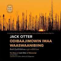 Jack Otter Odibaajimowin Imaa Waaswaanibiing : The Story of Jack Otter of Waswanipi