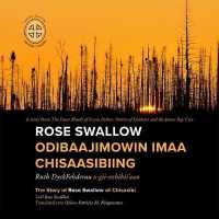 Rose Swallow Odibaajimowin Imaa Chisaasibiing : The Story of Rose Swallow of Chisasibi