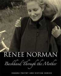 Backhand through the Mother (Inanna Poetry & Fiction)