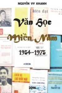 Van-Hoc Mien Nam 1954-1975 : Nhan-Dinh, Bien- Khao, Thu-Tich