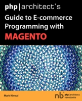 PHP/Architect's Guide to E-Commerce Programming with Magento