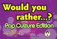 Would You Rather...?: Pop Culture Edition : Over 300 Preposterous Pop Culture Dilemmas to Ponder (Would You Rather...?)