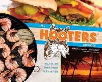 The Hooters Cookbook : Food, Fun, and Friends Never Go Out of Style