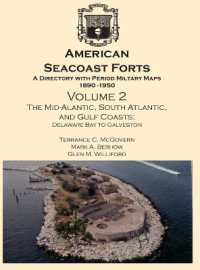American Seacoast Forts : A Directory with Period Maps 1890-1950. Volume 2 the Mid-Atlantic, South Atlantic and Gulf Coasts