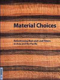 Material Choices : Refashioning Bast and Leaf Fibers in Asia and the Pacific (Material Choices)