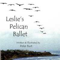 Leslie's Pelican Ballet : I Have Been to the Sea (Original)