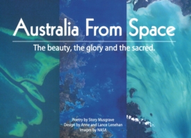 Australia from Space : The Beauty, the Glory and the Sacred