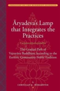 Aryadeva's Lamp That Integrates the Practices Caryamelapakepradipa : The Gradual Path of Vajrayana Buddhism According to the Esoteric Community Noble