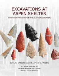 Excavations at Aspen Shelter : A Deer Hunting Camp on the Old Woman Plateau (Occasional Papers)