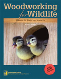 Woodworking for Wildlife : Homes for Birds and Animals （3 Revised）