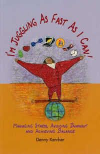 I'm Juggling as Fast as I Can : Managing Stress, Avoiding Burnout and Achieving Balance