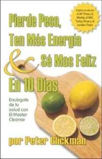 Pierde Peso, Ten Mas Energia Se Mas Feliz En 10 Dias : Encargate de Tu Salud Con El Master Cleanse