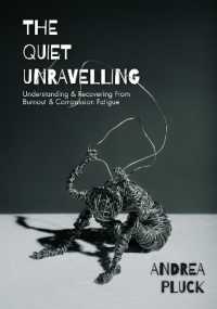 The Quiet Unravelling : Understanding and Recovering from Burnout and Compassion Fatigue