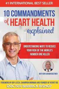 10 Commandments of Heart Health Explained : Understanding the Cause and Prevention Strategies to Reduce Your Risk of One of the World's Most Prevalent Killers