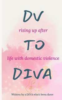 DV to DIVA : rising up after life with domestic violence