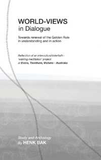 World-Views in Dialogue : Towards renewal of the Golden Rule, in understanding and in action: Study and Anthology （Hardback）