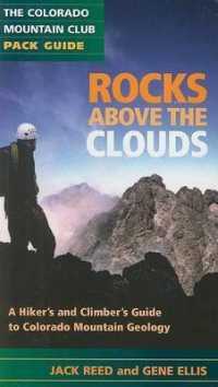 Rocks above the Clouds : A Hiker's and Climber's Guide to Colorado Mountain Geology (Colorado Mountain Club Pack Guides)