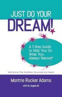 Just Do Your Dream! a 7-Step Guide to Help You Do What You Always Wanted* : *With Stories That Enlighten, Encourage and Inspire