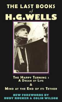 The Last Books of H.G. Wells : The Happy Turning: A Dream of Life & Mind at the End of its Tether