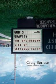 God's Gravity : The Upside-down Life of Selfless Faith