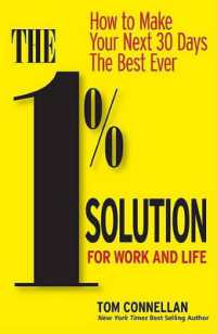 The 1% Solution for Work and Life : How to Make Your Next 30 Days the Best Ever