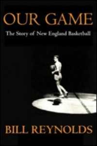 Our Game : The Story of New England Basketball