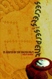 Secrets of the Serpent : In Search of the Sacred Past