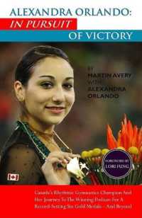 Alexandra Orlando: In Pursuit of Victory : Canadian Rhythmic Gymnastics Champion and Her Journey to the Winning Podium for a Record-Setting Six Gold Medals - and Beyond (Celebrating Canadian Athletes)