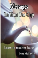 Messages in Your Tea Cup: Learn to Read Tea Leaves