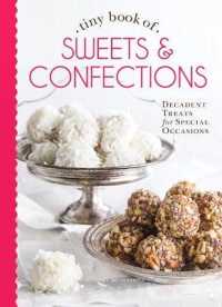 Tiny Book of Sweets & Confections : Decadent Treats for Special Occasions (Tiny Books)