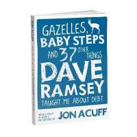 Gazelles, Baby Steps & 37 Other Things : Dave Ramsey Taught Me about Debt
