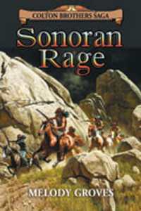 Sonoran Rage : A Colton Brothers Saga， No. 2 (A Colton Brothers Saga)