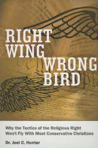 Right Wing, Wrong Bird : Why the Tactics of the Religious Right Won't Fly with Most Conservative Christians