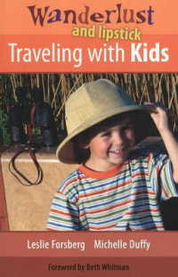 Wanderlust and Lipstick Traveling with Kids (Wanderlust and Lipstick)