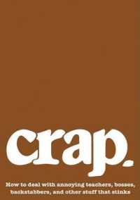 Crap : How to Deal with Annoying Teachers, Bosses, Backstabbers, and Other Stuff That Stinks