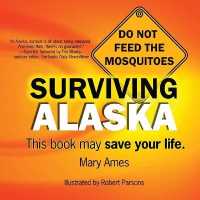 Surviving Alaska : This Book May Save Your Life