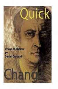 Quick Change : Essays on Theatre