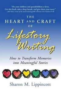 The Heart and Craft of Lifestory Writing : How to Transform Memories into Meaningful Stories