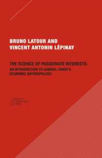 The Science of Passionate Interests : An Introduction to Gabriel Tarde's Economic Anthropology