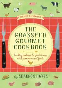 The Grassfed Gourmet Cookbook 2nd ed : Healthy Cooking & Good Living with Pasture-Raised Foods （2ND）