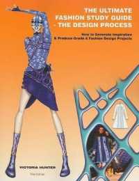 The Ultimate Fashion Study Guide - the Design Process : How to Generate Inspiration and Produce Grade a Fashion Design Projects