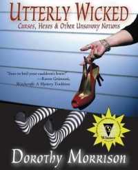 Utterly Wicked : Curses, Hexes & Other Unsavory Notions