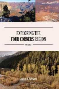 Exploring the Four Corners Region - 8th Edition: A Guide to the Southwestern United States Region of Arizona, Southern Utah, Southern Colorado & North （8TH）