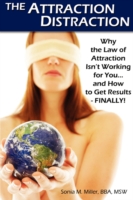 Attraction Distraction : Why the Law of Attraction Isn't Working for You and How to Get Results - Finally -- Paperback / softback