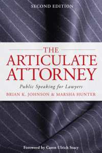 The Articulate Attorney : Public Speaking for Lawyers （2ND）